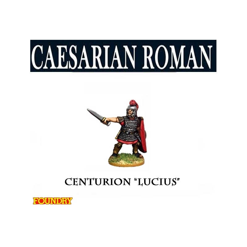 Caesarian Roman Centurion "Lucius" 28mm Ancients FOUNDRY