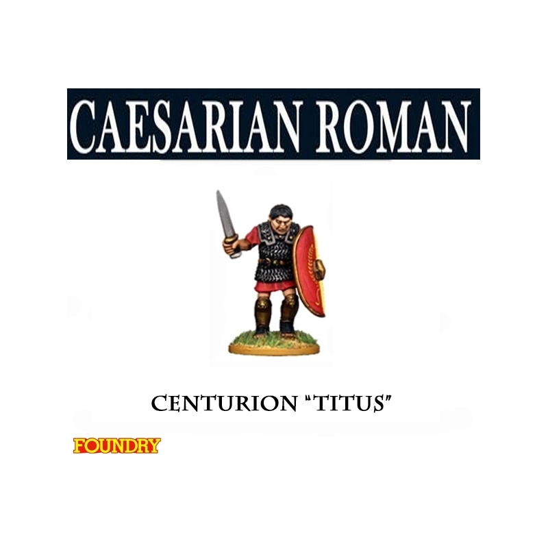 Caesarian Roman Centurion "Titus" 28mm Ancients FOUNDRY