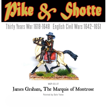 James Graham, The Marquis of Montrose! ECW 28mm Pike & Shotte WARLORD GAMES